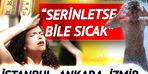 Yeni haftada termometreler tam anlamıyla alev alacak!