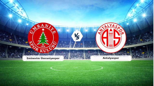 CANLI | Eminevim Ümraniyespor – Antalyaspor maç anlatımı! Maç ne zaman? Saat kaçta ve hangi kanalda? – 12 Eylül 2026